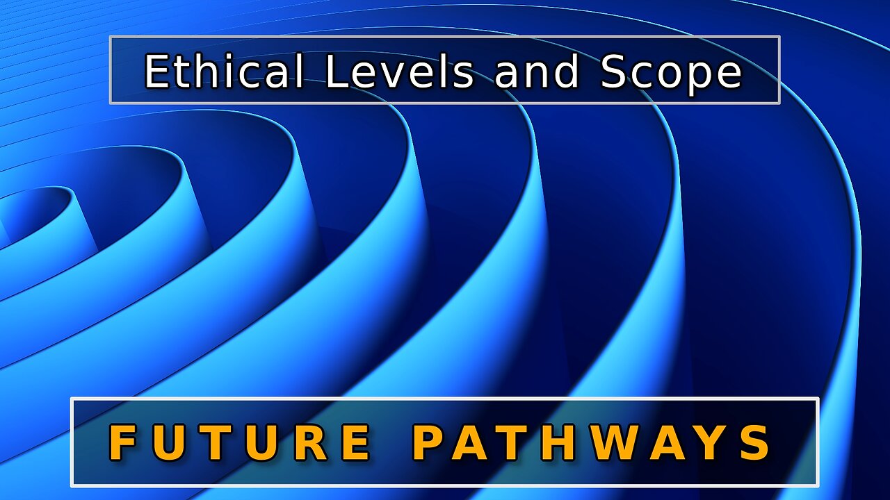 Ethical Levels and Scope