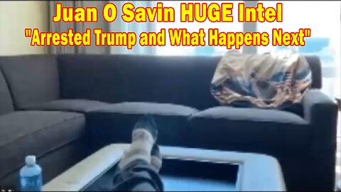 Juan O Savin HUGE Intel April 6, 2023: Arrested Trump and What Happens Next