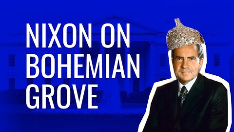 President Richard Nixon on Bohemian Grove