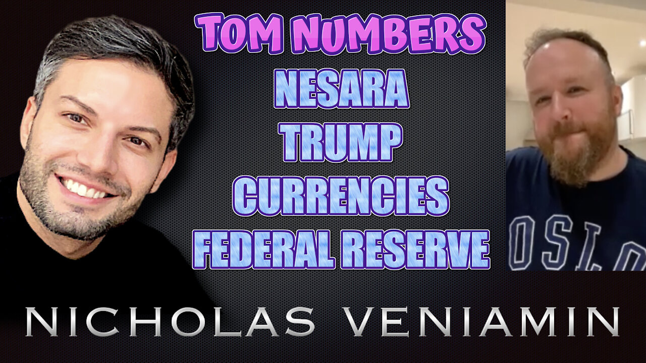 Tom Numbers Discusses Nesara, Trump, Currencies and Federal Reserve with Nicholas Veniamin