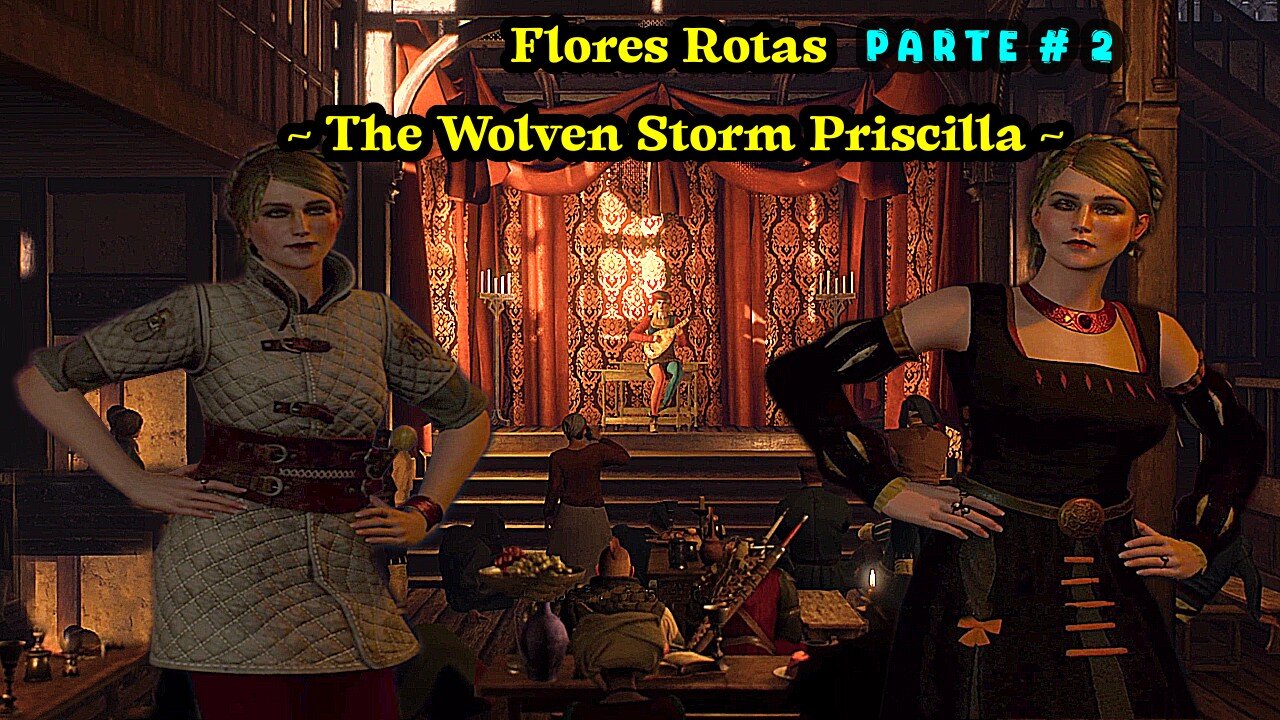 The Witcher 3 Wild Hunt ~ Historia Capitulo # 28 ~ Flores Rotas Parte 2 ~ The Wolven Storm Priscilla