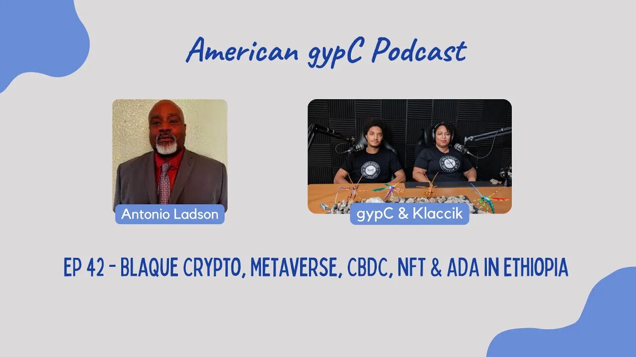 E42 - BlaQue Crypto, Metaverse, CBDC, NFT & ADA in Ethiopia with Antonio Ladson