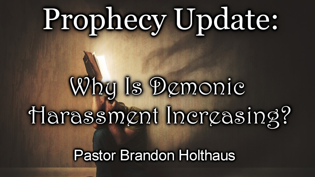 Prophecy Update: Why Is Demonic Harassment Increasing?