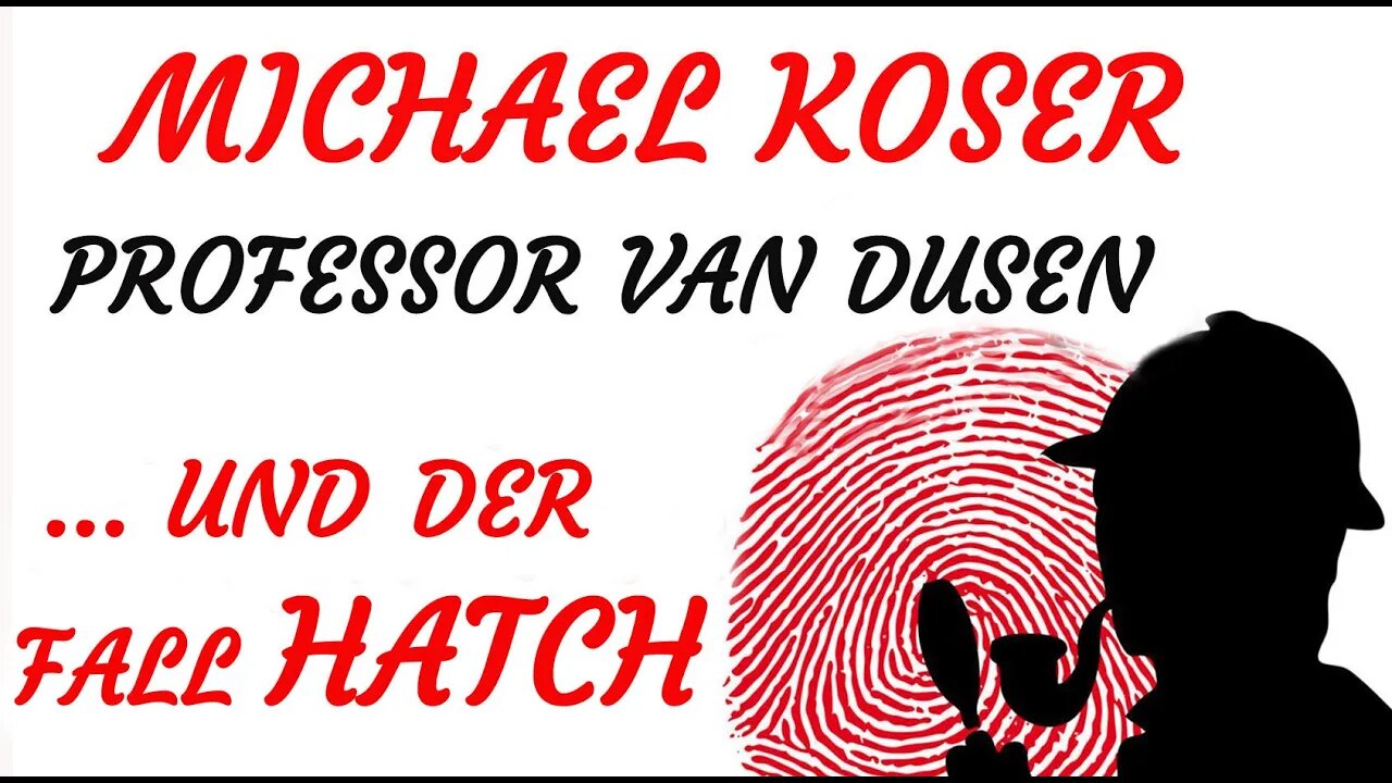 KRIMI Hörspiel - Michael Koser - Prof. van Dusen - 049 - VAN DUSEN UND DER FALL HATCH