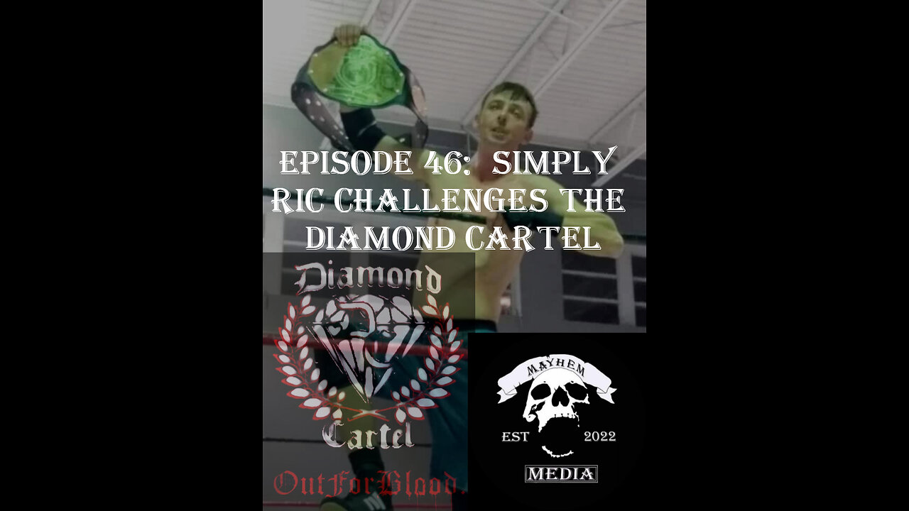 Mayhemtainment Episode 46: Simply Ric challenges The Diamond Cartel