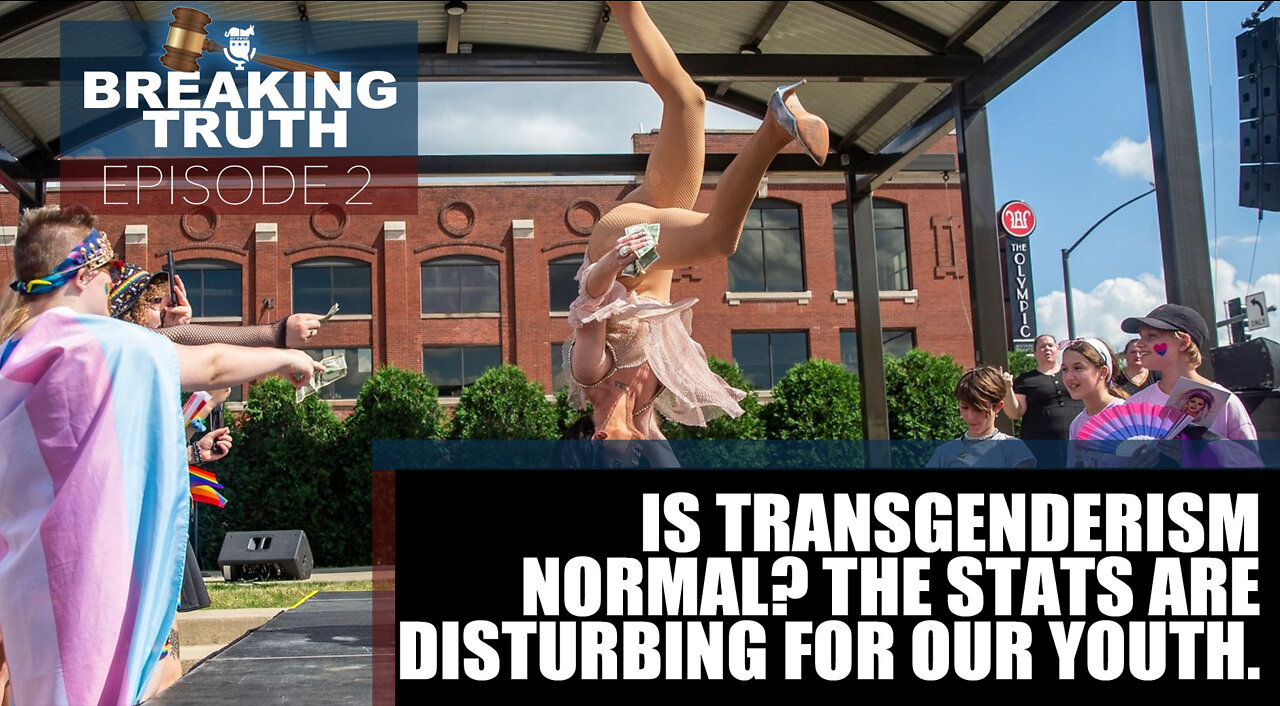 Breaking Truth: Is transgenderism normal? The results are disturbing for our youth.