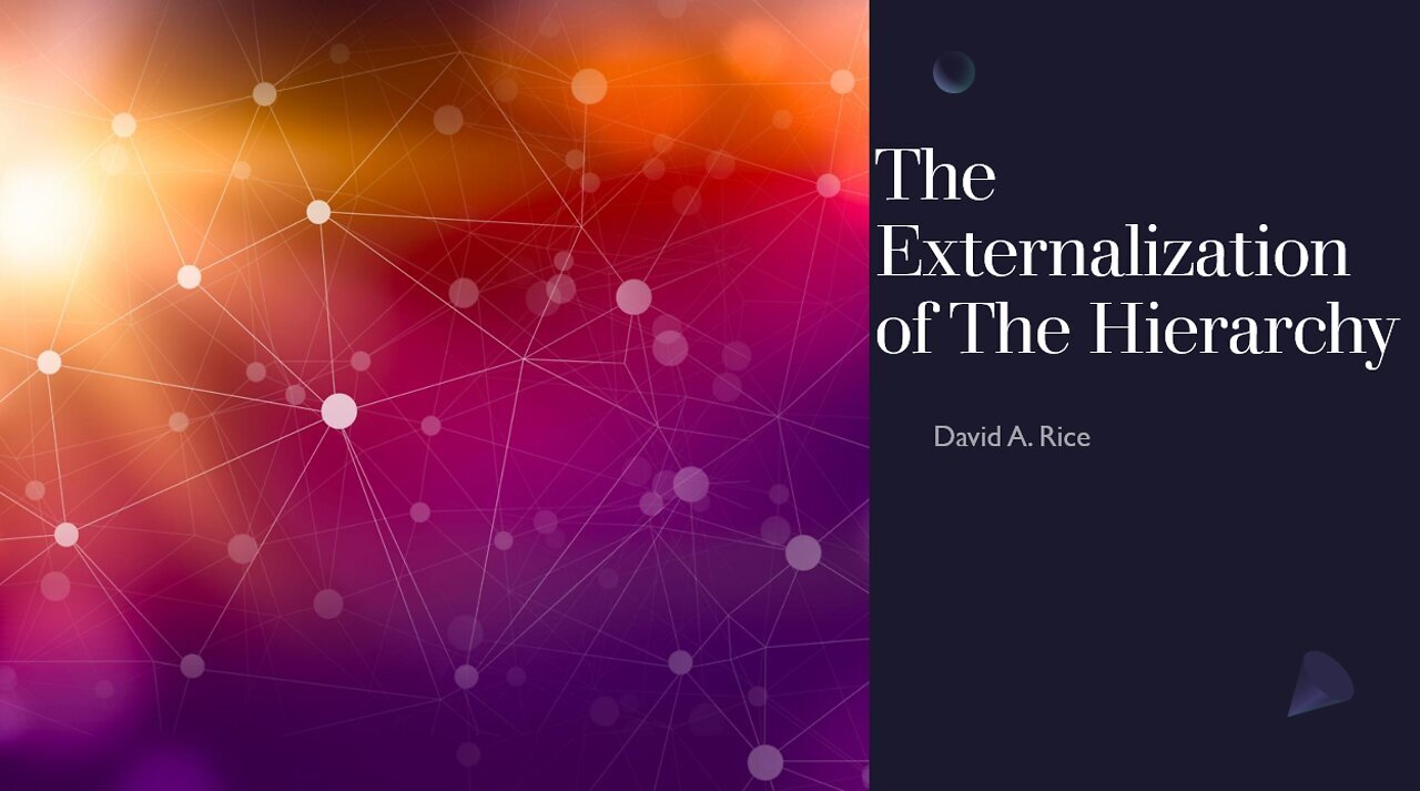 On The Externalization of the Hierarchy - David Rice (2022-07-18)