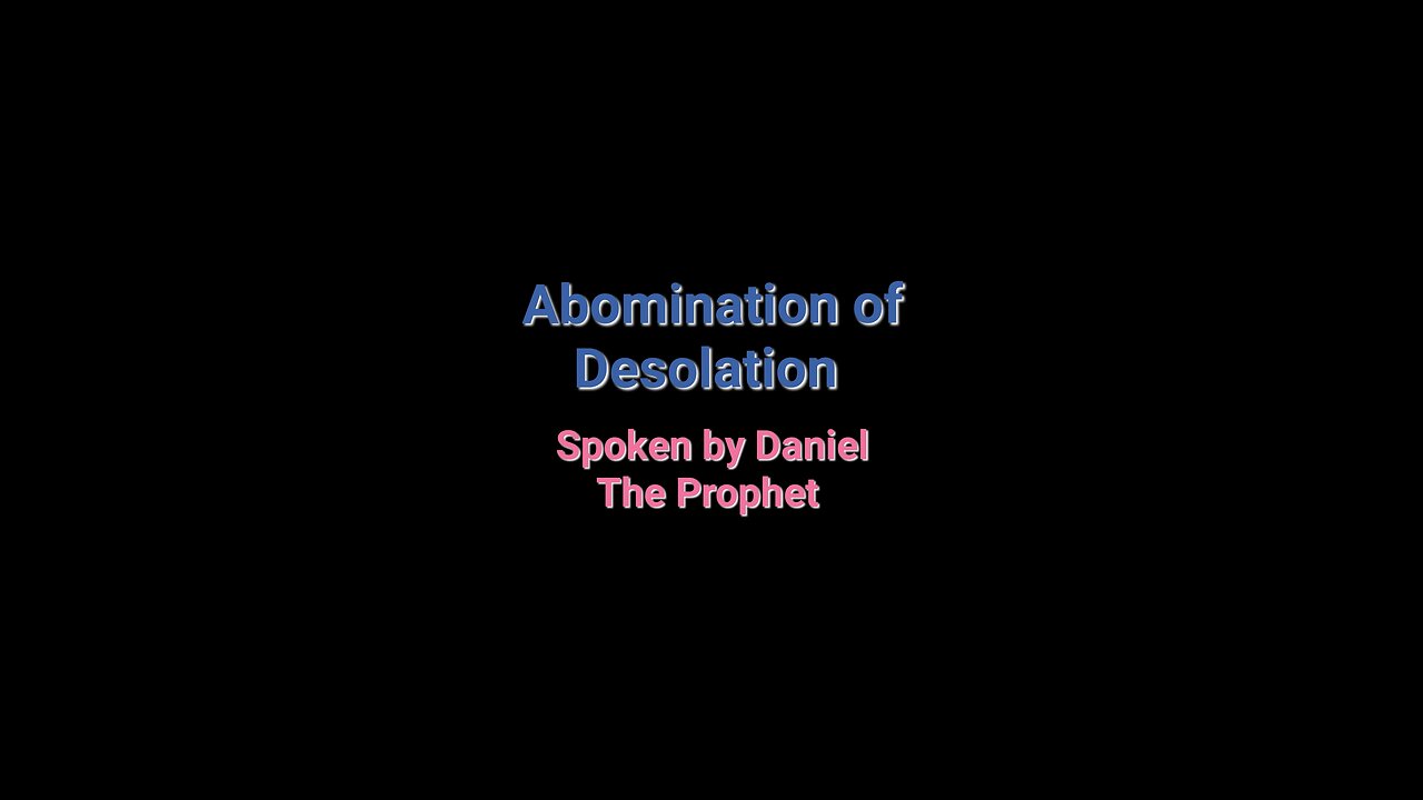 Abomination of Desolation Spoken by Daniel the Prophet