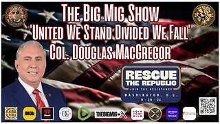 ‘United We Stand, Divided We Fall’ w/ Col. Douglas MacGregor |EP380