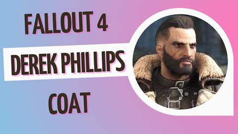 FALLOUT 4 || DEREK PHILLIPS || COAT