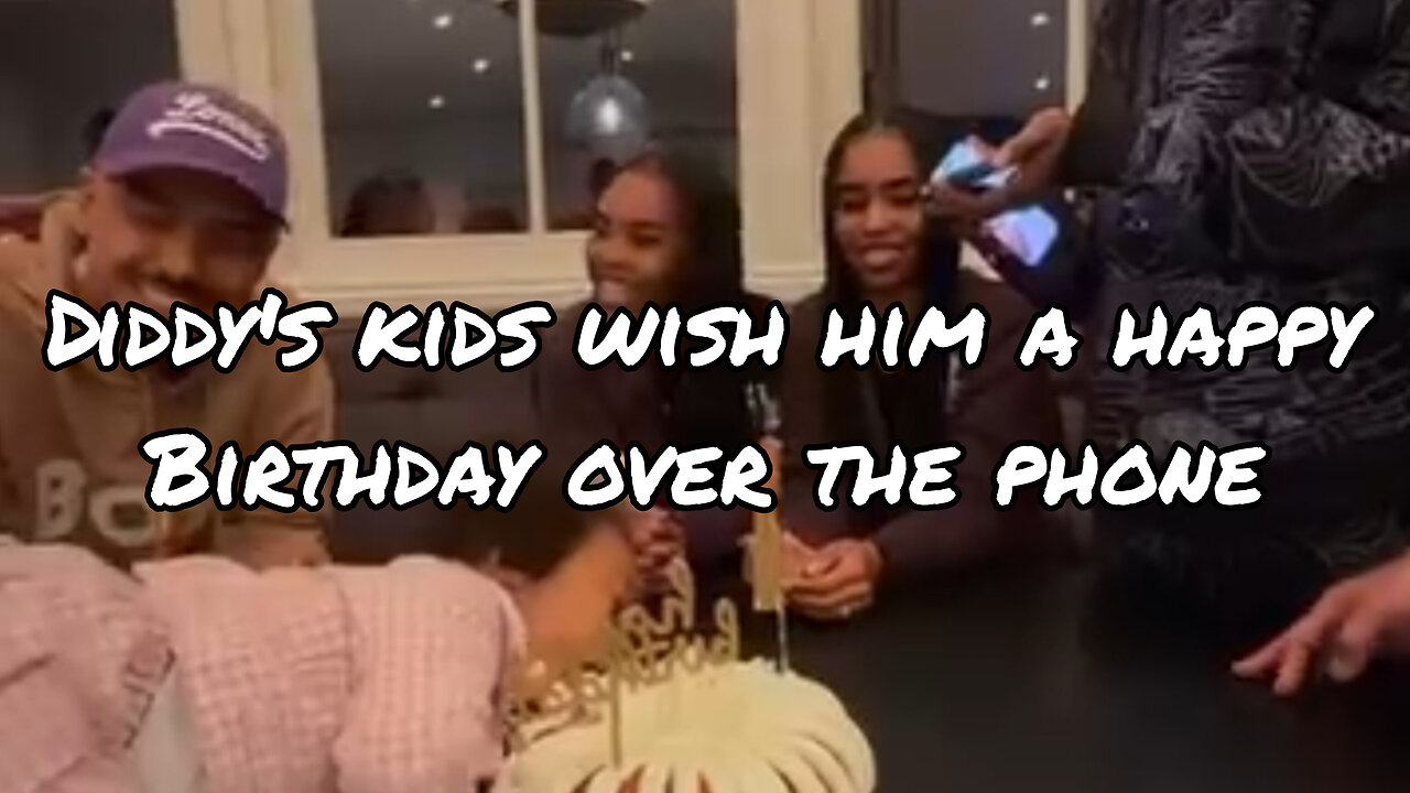 Diddy's kids wish him a happy birthday while he's incarcerated