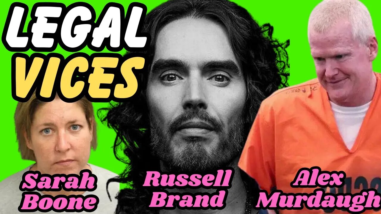 UPDATE: RUSSELL BRAND, ALEX MURDAUGH, and SARAH BOONE