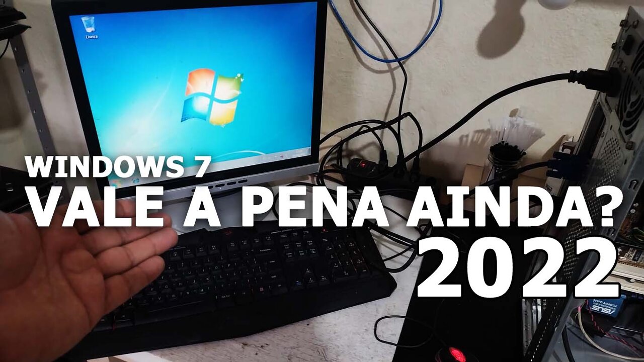Windows 7 ainda vale a pena em 2022?
