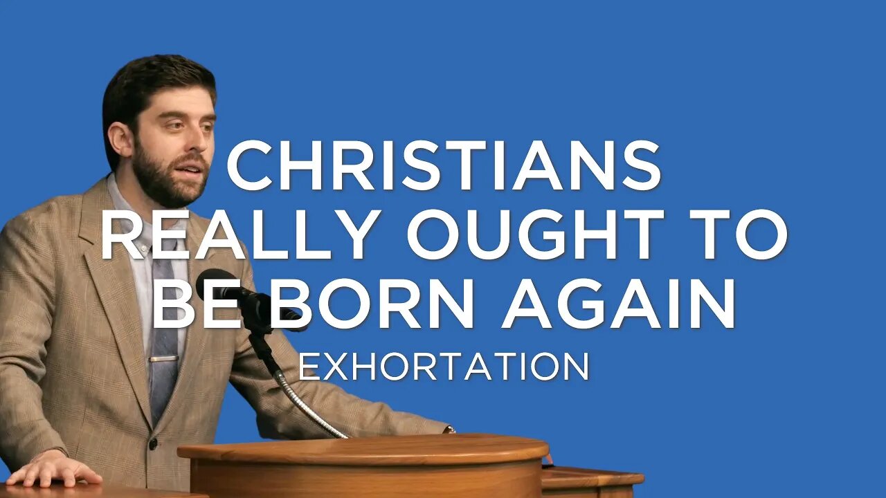 Christians Really Ought to Be Born Again | Ben Zornes (Exhortation)