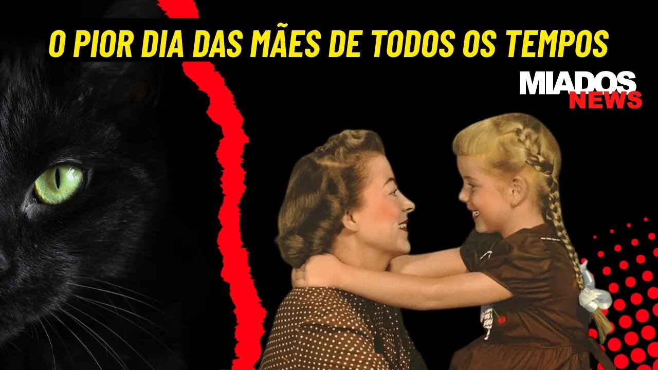 Miados News - O PIOR dia das Mães de todos os tempos