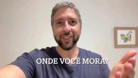 Onde você mora?