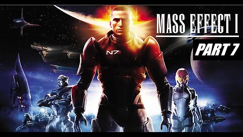 Mass Effect - part 7 First Playtheough