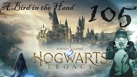 Hogwarts Legacy, ep105: A Bird in the Hand