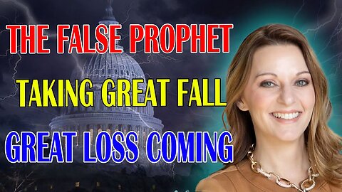 JULIE GREEN PROPHETIC WORD: [GREAT LOSS, GREAT UPSET] THE FALSE PROPHET WILL TAKE A GREAT FALL