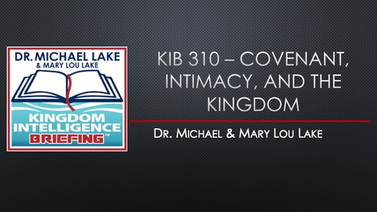 KIB 310 – Covenant, Intimacy, and the Kingdom