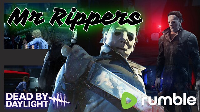 Dead By Daylight: Just another Myers Monday with Mr Rippers!!!