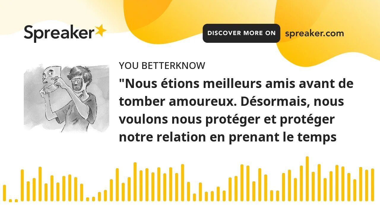 "Nous étions meilleurs amis avant de tomber amoureux. Désormais, nous voulons nous protéger et proté