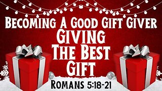 Giving the Best Gift - Romans 5:18-21