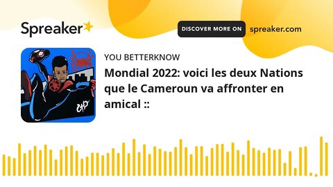 Mondial 2022: voici les deux Nations que le Cameroun va affronter en amical ::