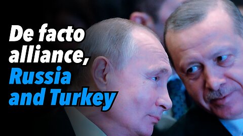 De facto alliance, Russia and Turkey