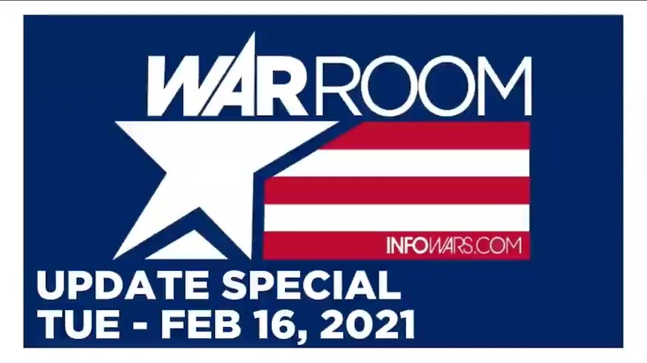 WAR ROOM FULL SHOW 02_16_2021 Tuesday