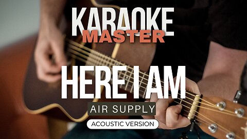 Here I Am - Air Supply (Acoustic karaoke)