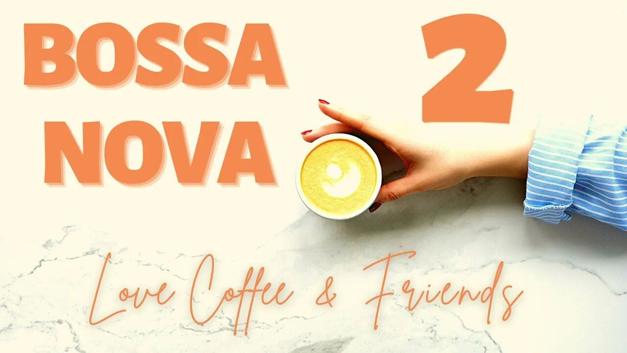 Bossa Nova Coffee Time Vol.2 - Love Coffee & Friends