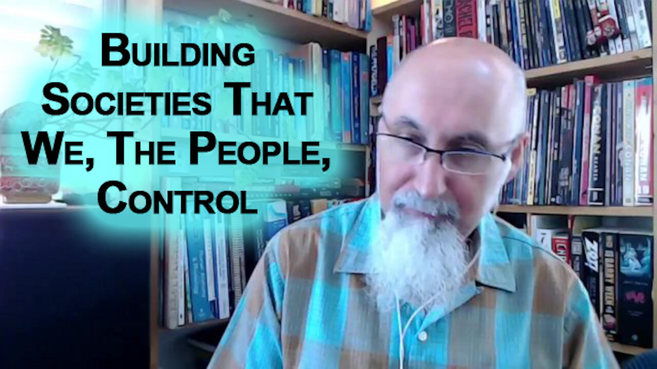 We Have the Opportunity Right Now to Build Societies That We, the People, Control, Not the Oligarch