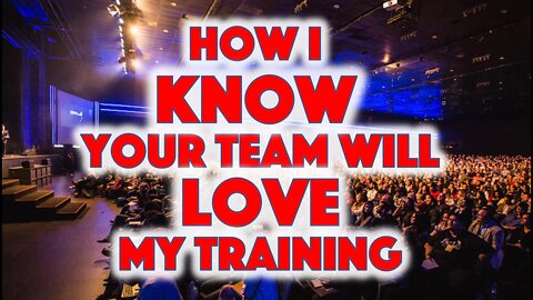 How I KNOW That Your Team Will LOVE My Training