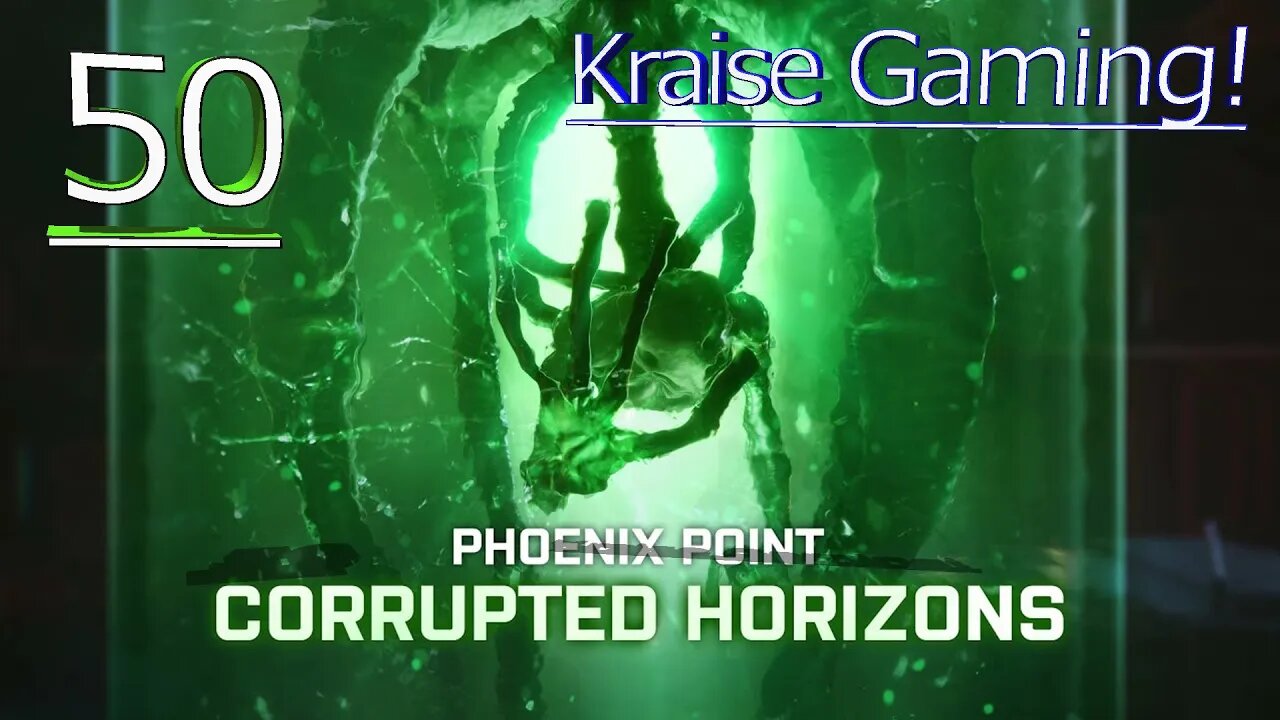 #50 - Blowing Holes In the Wall! - Phoenix Point (Corrupted Horizons) - Legendary by Kraise Gaming