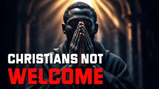 PROPHETIC CONVERGENCE 153 - CHRISTIANS NOT WELCOME