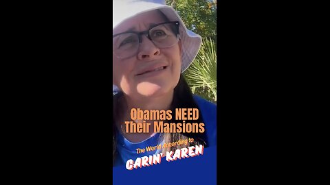 Carin' Karen on "Obama's Three Mansions"