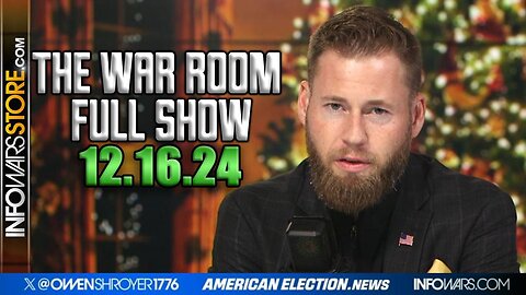 War Room With Owen Shroyer MONDAY FULL SHOW 12/16/24