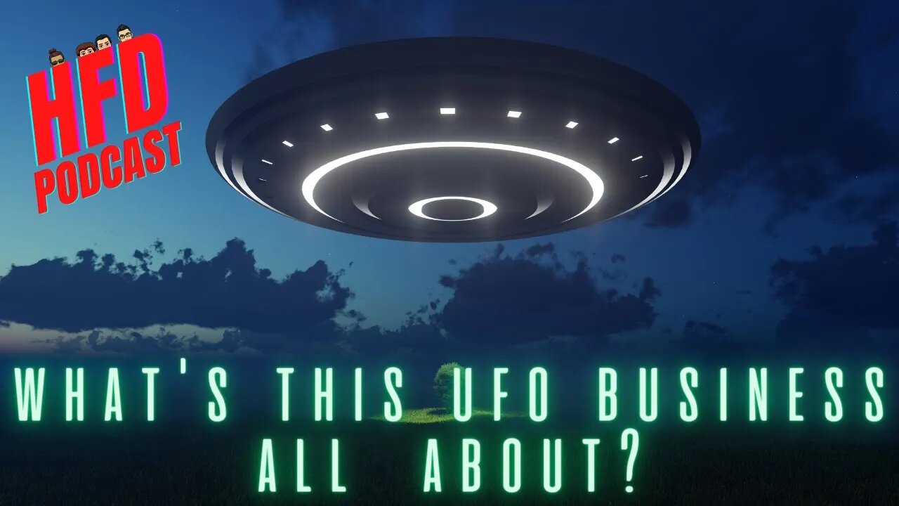 WHATS ALL THIS TALK ABOUT UFO'S + WE SHOOT THE BREEZE | HFD Podcast Ep 51