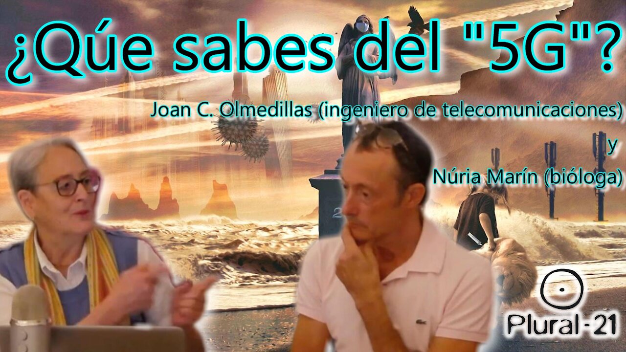 ¿Qué sabes del "5G"?, Joan C. Olmedillas (ingeniero de telecomunicaciones) y Núria Marín (bióloga)