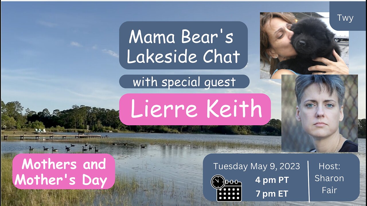 Mama Bear's Lakeside Chat with Special Guest Lierre Keith. Mothers and Mother's Day.