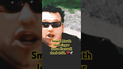 RIP Steve Harwell #smashmouth