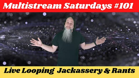 G.K. Mack Live Looping Jackassery & Rants MultiStream Saturdays #101 #Livelooping #Jackassery