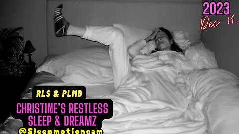 📽️Restless Sleep 😴 Dec 19, 2023 (PLMD)
