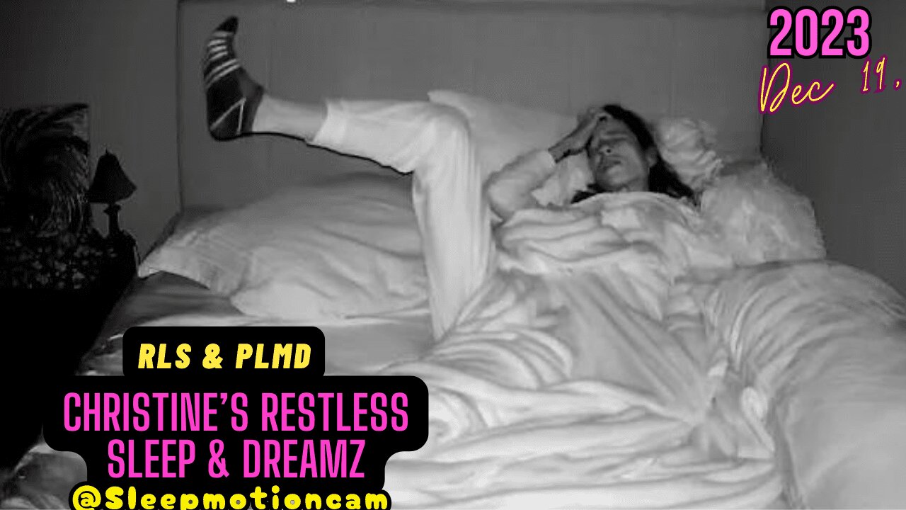 📽️Restless Sleep 😴 Dec 19, 2023 (PLMD)