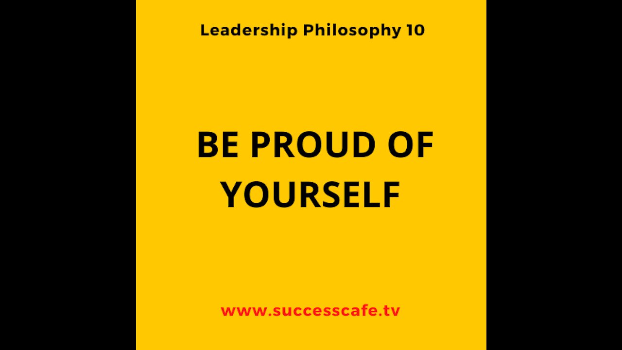 Leader Philosophy #9: Be Proud Of Yourself