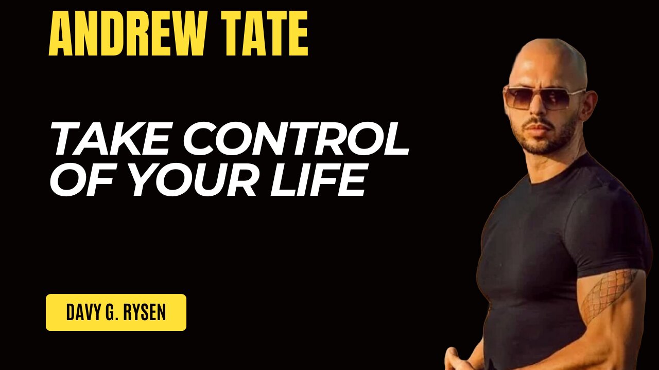 TAKE CONTROL OF YOUR LIFE AndrewTate