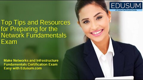 Top Tips and Resources for Preparing for the Network Fundamentals Exam