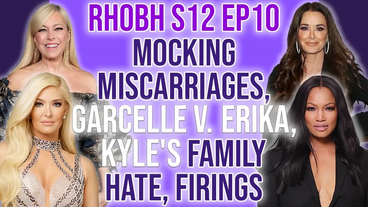 RHOBH S12Ep10 TEA Mock Miscarriage, Garcelle v Erika, Kyle's Family Hate & Firings #rhobh #bravotv