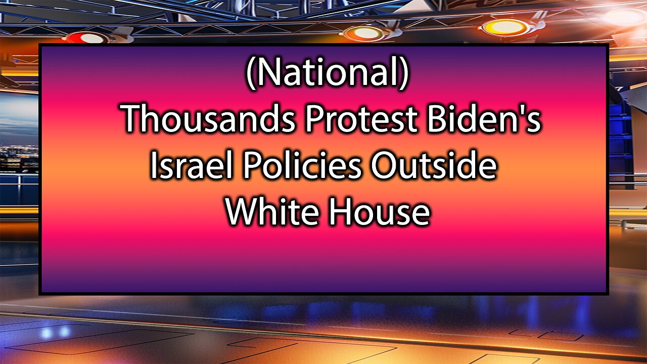 Thousands Protest Biden's Israel Policies Outside White House